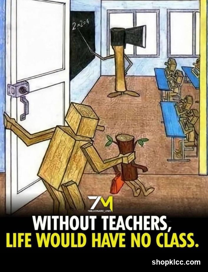 Without Teachers, Life Would Have No Class
