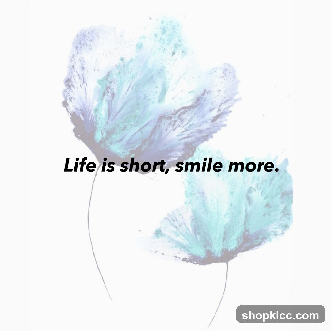 Life is short, smile more.