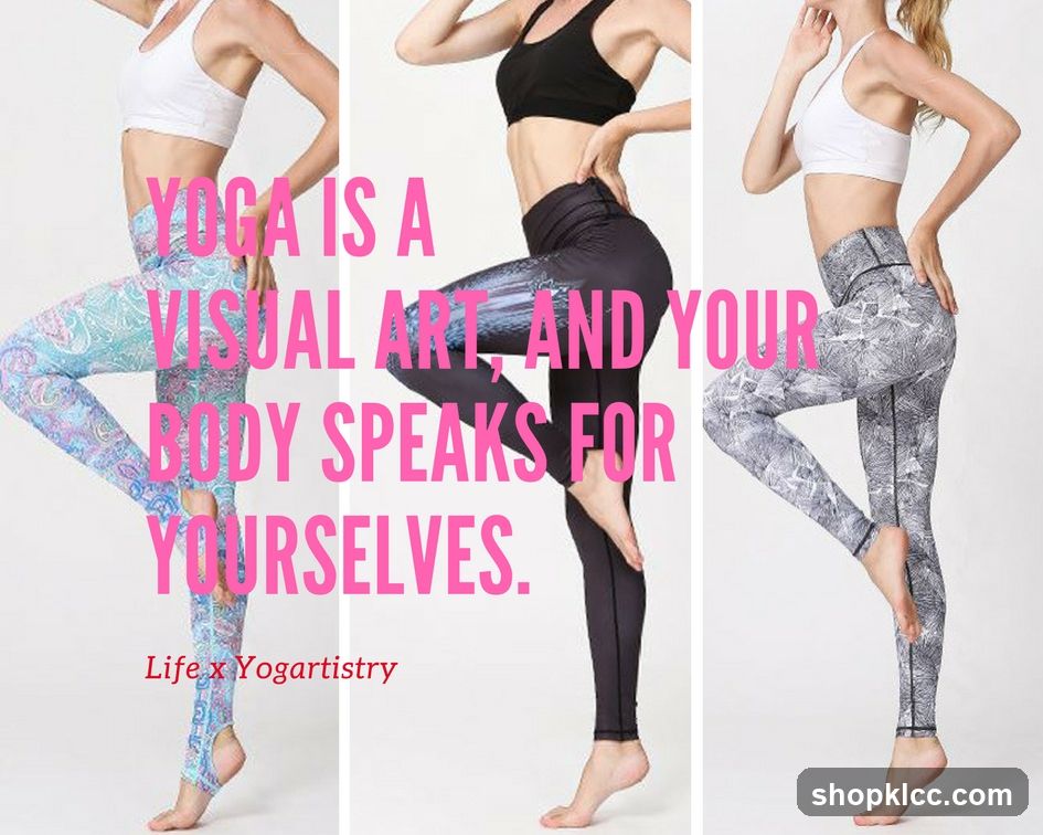 Yoga is a visual art, and your body speaks for yourselves.