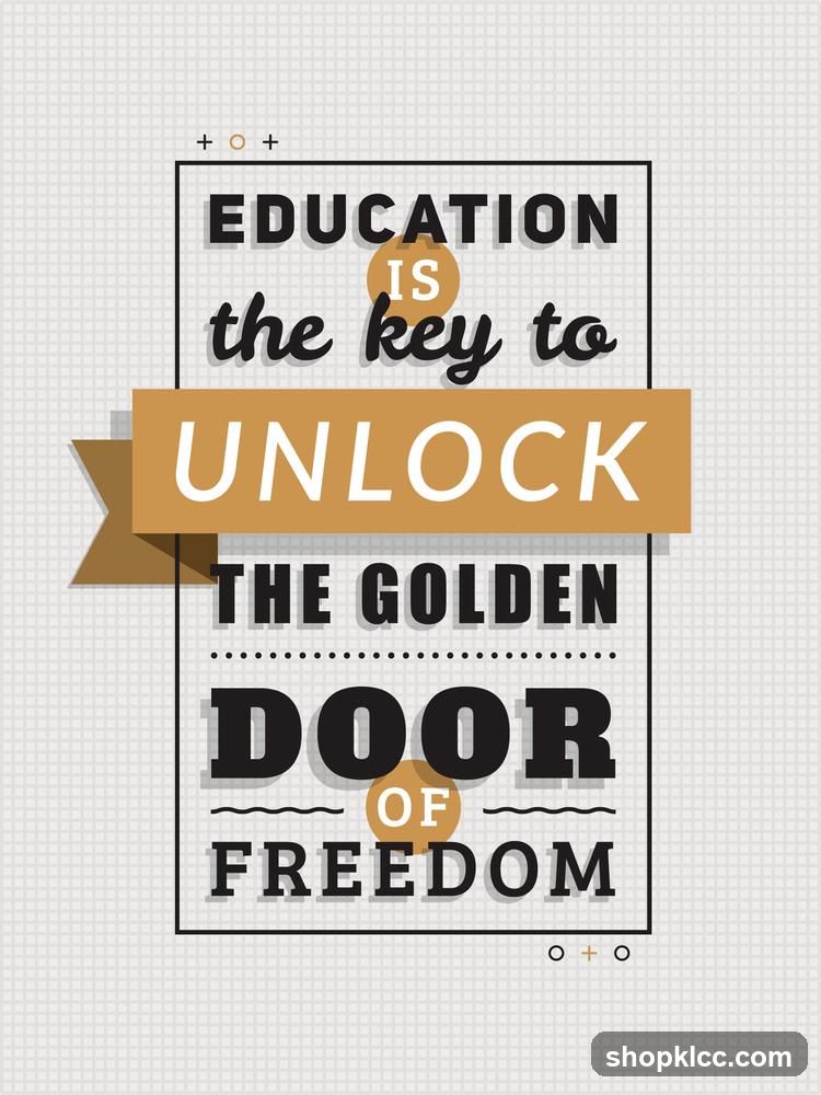 Education is the key to unlock the golden door of freedom